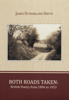 Both roads taken : a survey of English language poetry in Britain from 1896 to 1953 /