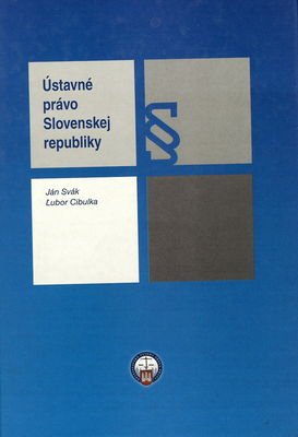 Ústavné právo Slovenskej republiky : (vybrané otázky teórie, výučby a praxe) /
