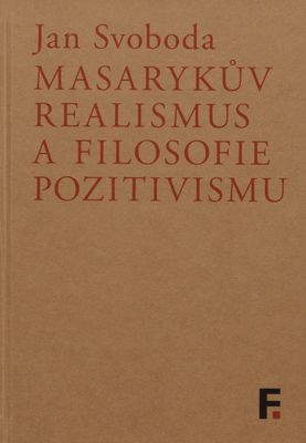 Masarykův realismus a filosofie pozitivismu /