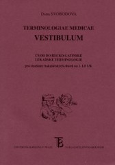 Terminologiae medicae vestibulum. : Úvod do řecko-latinské lékařské terminologie pro studenty bakalářských oborů na 1. LF UK. /