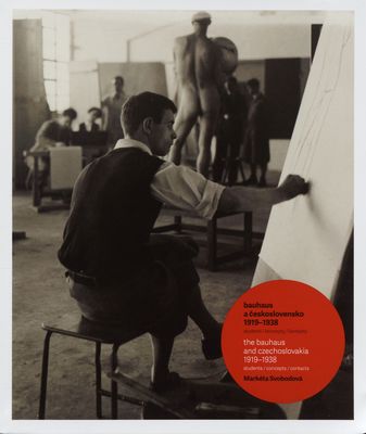 Bauhaus a Československo 1919-1938 : studenti, koncepty, kontakty /