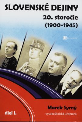 Slovenské dejiny. 20. storočie : vysokoškolská učebnica. Diel I., (1900-1945) /