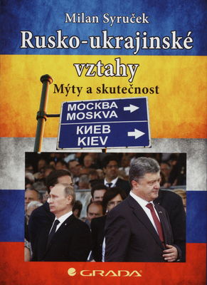 Rusko-ukrajinské vztahy : mýty a skutečnost /