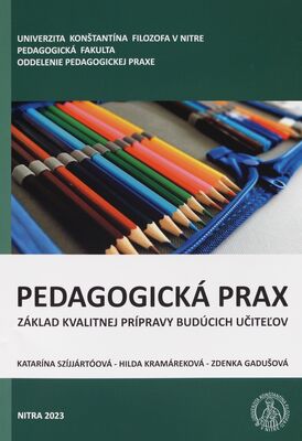 Pedagogická prax - základ kvalitnej prípravy budúcich učiteľov /