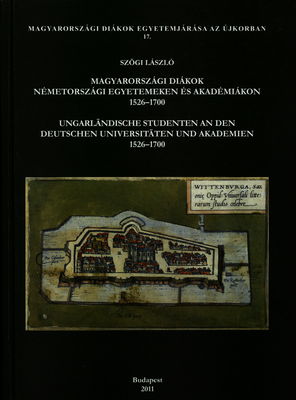 Magyarországi diákok németországi egyetemeken és akadémiákon 1526-1700 /
