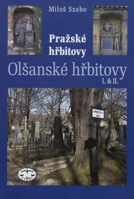 Pražské hřbitovy. Olšanské hřbitovy I. & II. /