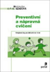 Preventivní a nápravná cvičení. : Pohybové hry pro děti od 6 do 14 let. /