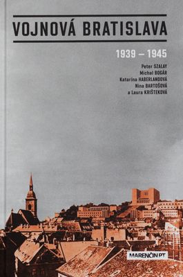 Vojnová Bratislava : 1939-1945 /