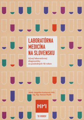 Laboratórna medicína na Slovensku : vývoj laboratórnej dioagnostiky za posledných 10 rokov /