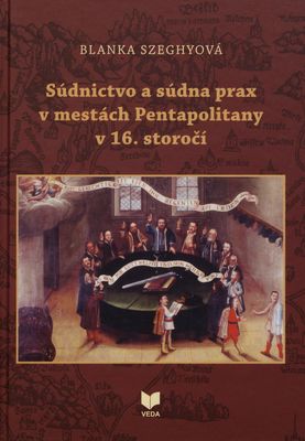 Súdnictvo a súdna prax v mestách Pentapolitany v 16. storočí /