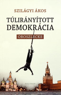 Túlirányított demokrácia : oroszlecke /
