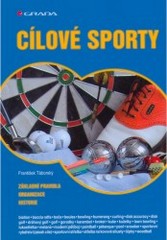 Cílové sporty : základní pravidla, organizace, historie /