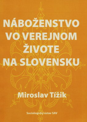 Náboženstvo vo verejnom živote na Slovensku : zápasy o ideový charakter štátu a spoločnosti /