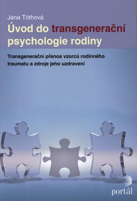 Úvod do transgenerační psychologie rodiny : transgenerační přenos vzorců rodinného traumatu a zdroje jeho uzdravení /