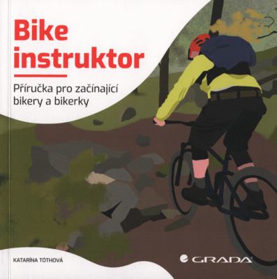 Bike instruktor : příručka pro začínající bikery a bikerky /