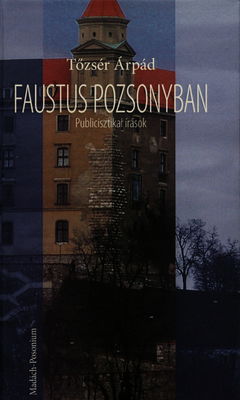 Faustus Pozsonyban : publicisztikai írásók /