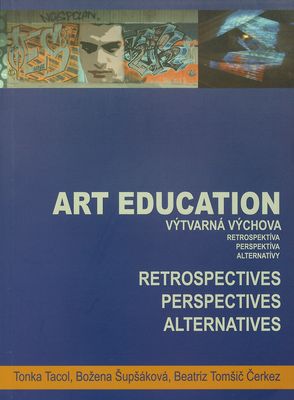 Art education : retrospectives, perspectives, alternatives /