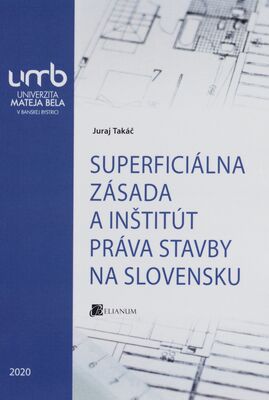 Superficiálna zásada a inštitút práva stavby na Slovensku /