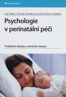 Psychologie v perinatální péči : praktické otázky a náročné situace /