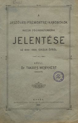 A Jászóvári premontrei kanonokok Kassai főgimnáziumának jelentése az 1899-1900 iskolai évről /
