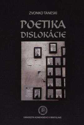 Poetika dislokácie : komparatistické sondy k migráciám v južnoslovanských literatúrach po roku 1989 /