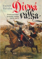 Divná válka : francouzsko-pruská válka 1870-1871 /