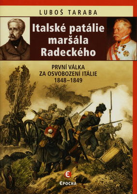 Italské patálie maršála Radeckého : první válka za sjednocení Itálie 1848-1849 /