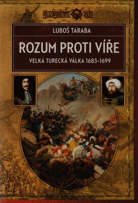 Rozum proti víře : velká turecká válka 1683-1699 /