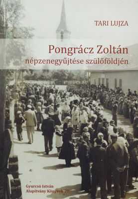 Pongrácz Zoltán népzenegyűjtése szülőföldjén /