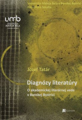 Diagnózy literatúry : o akademickej literárnej vede v Banskej Bystrici /