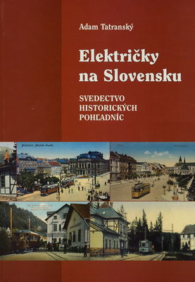 Električky na Slovensku : svedectvo historických pohľadníc /