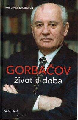 Gorbačov : život a doba /