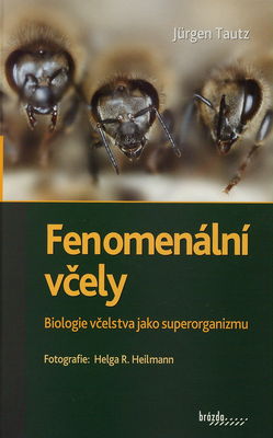 Fenomenální včely : biologie včelstva jako superorganizmu /