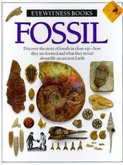 Fossil. : Discover the story of fossils in close-up - how they are formed and what they reveal about life on ancient earth. /