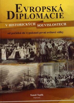 Evropská diplomacie v historických souvislostech : od počátků do vypuknutí první světové války /