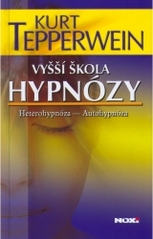 Vyšší škola hypnózy : heterohypnóza - autohypnóza /