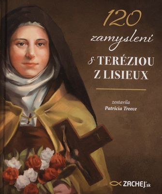 120 zamyslení s Teréziou z Lisieux /