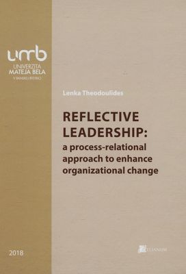 Reflective leadership: a process - relational approach to enhance organizational change /