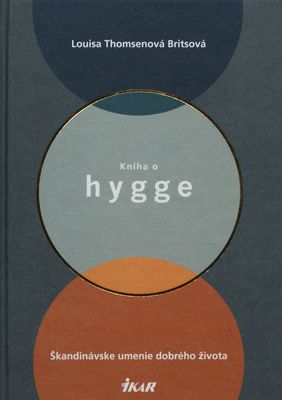Kniha o hygge : škandinávske umenie dobrého života /