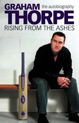 Graham Thorpe : rising from the ashes : the autobiography /