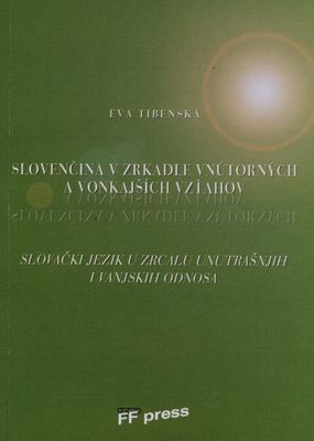 Slovenčina v zrkadle vnútorných a vonkajších vzťahov : vybrané slovakistické a slavistické štúdie /