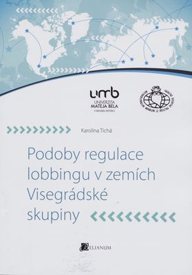 Podoby regulace lobbingu v zemích Visegrádské skupiny /