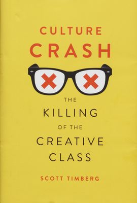 Culture crash : the killing of the creative class /