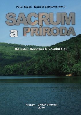Sacrum a príroda : od Inter sanctos k Laudato si´ /