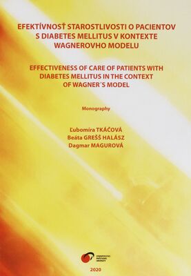 Efektívnosť starostlivosti o pacientov s diabetes mellitus v kontexte Wagnerovho modelu = Effectiveness of care of patients with diabetes mellitus in the context of Wagner´s model /