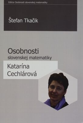 Osobnosti slovenskej matematiky : Katarína Cechlárová /