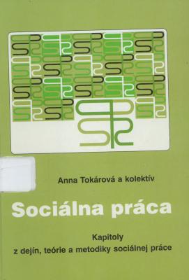 Sociálna práca : kapitoly z dejín, teórie a metodiky sociálnej práce /