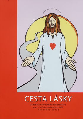 Cesta lásky : učebnica katolíckeho náboženstva pre prvý ročník základných škôl (východný obrad) /