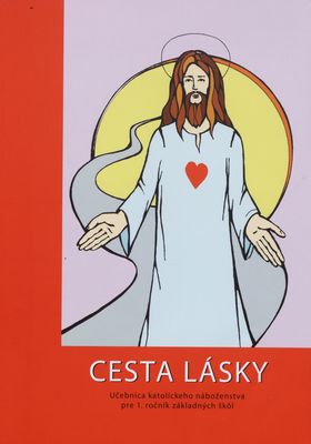 Cesta lásky : učebnica katolíckeho náboženstva pre prvý ročník základných škôl (západný obrad) /