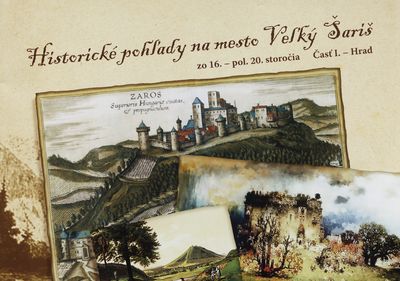 Historické pohľady na mesto Veľký Šariš zo 16. a pol 20. storočia. Časť I, Hrad /